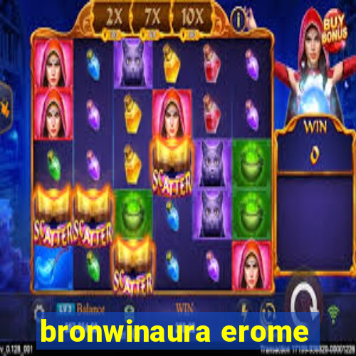 bronwinaura erome